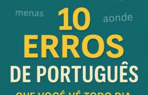 10 Erros de Português que Você Vê Todo Dia (E Nem Sempre Percebe)